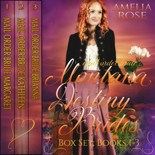 Mail Order Bride - Montana Destiny Brides Box Set - Books 1-3, Amelia Rose
