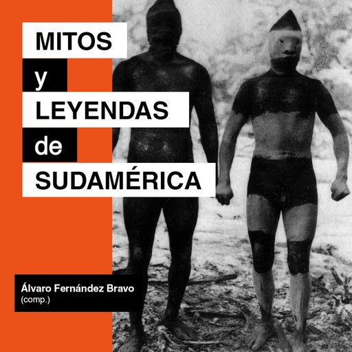 Mitos y leyendas de Sudamérica, Álvaro Fernández Bravo