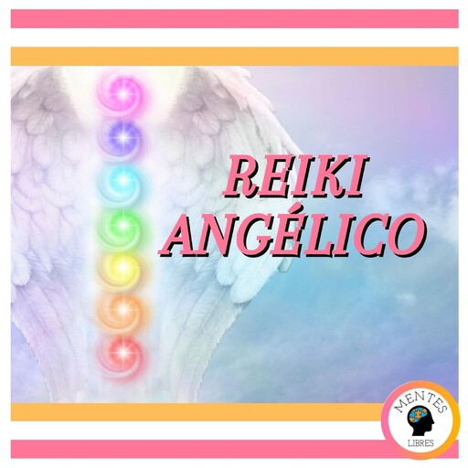 Reiki Angélico, MENTES LIBRES