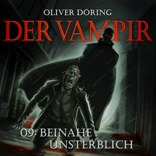 Der Vampir, Teil 9: Beinahe Unsterblich, Oliver Döring
