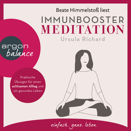 Immunbooster Meditation - Praktische Übungen für einen achtsamen Alltag und ein gesundes Leben (Gekürzte Lesung), Ursula Richard