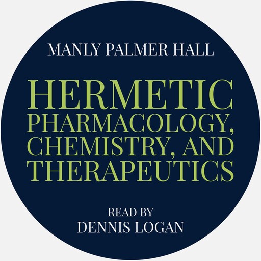 Hermetic Pharmacology, Chemistry, and Therapeutics, Manly Palmer Hall
