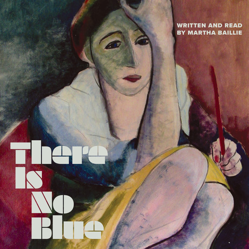 There Is No Blue (Unabridged), Martha Baillie