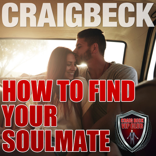 How to Find Your Soulmate: Manifesting Magic Secret 3, Craig Beck