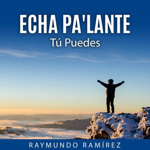 ECHA PA'LANTE, Raymundo Ramírez