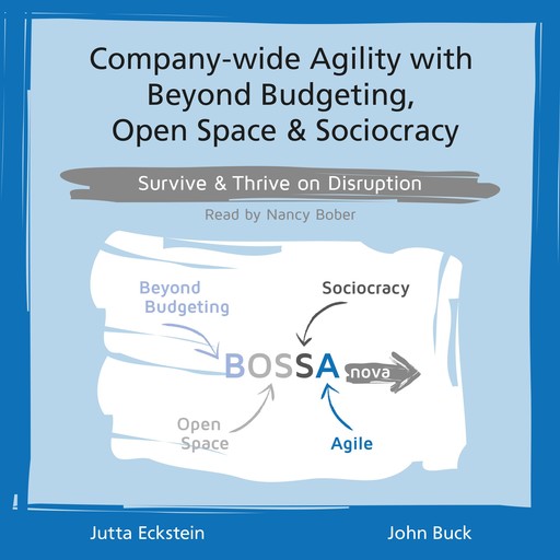 Company-wide Agility with Beyond Budgeting, Open Space & Sociocracy, John Buck, Jutta Eckstein