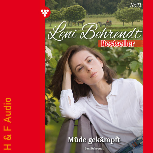 Müde gekämpft - Leni Behrendt Bestseller, Band 71 (ungekürzt), Leni Behrendt