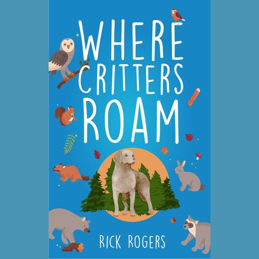 Where Critters Roam, Rick Rogers