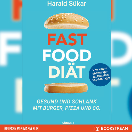 Fast Food Diät - Gesund und schlank mit Burger, Pizza und Co. (Ungekürzt), Harald Sükar