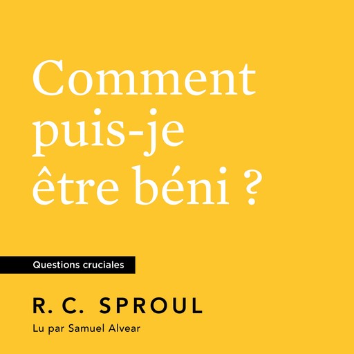 Comment puis-je être béni ?, R.C. Sproul