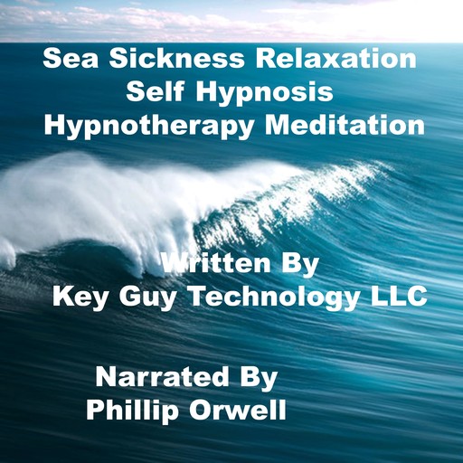 Sea Sickness Relaxation Self Hypnosis Hypnotherapy Meditation, Key Guy Technology LLC