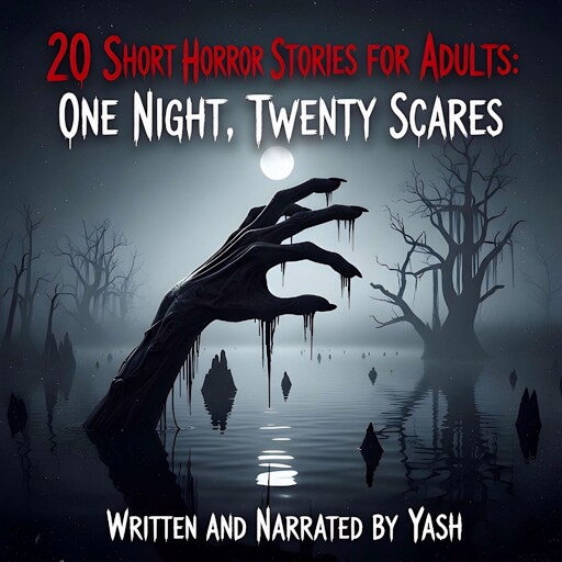 20 Short Horror Stories for Adults: One Night, Twenty Scares, Yash