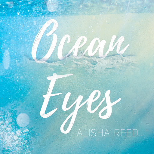 Ocean Eyes, Alisha Reed