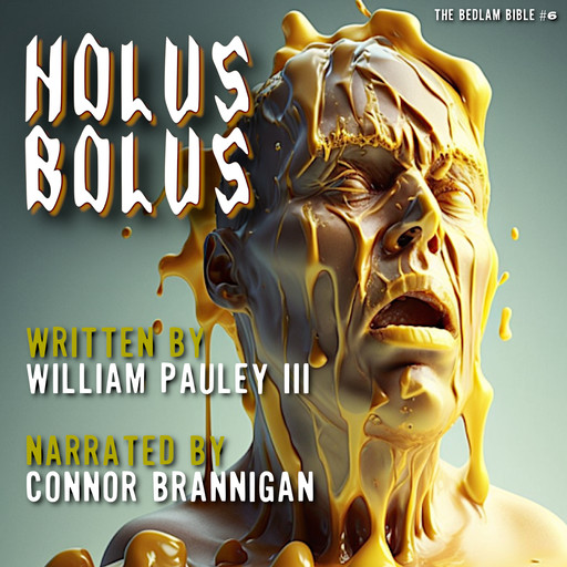 Holus Bolus, William Pauley III
