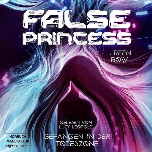 False Princess - Gefangen in der Todeszone (ungekürzt), I. Reen Bow