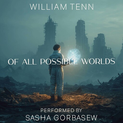 Of All Possible Worlds, William Tenn