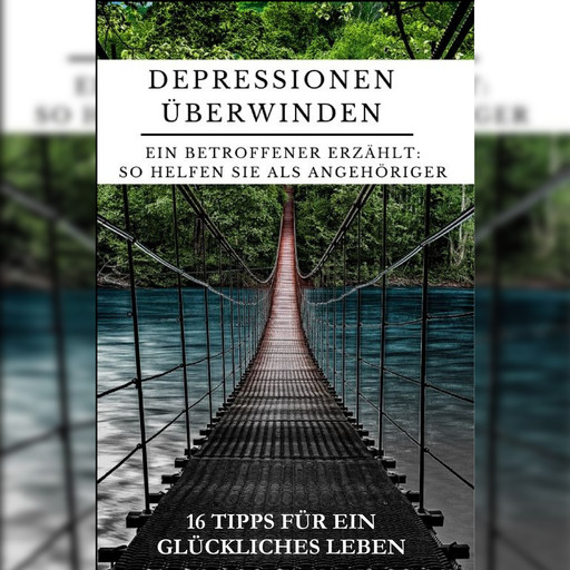 Depressionen überwinden - Ein Betroffener erzählt., Bernd Johannsson