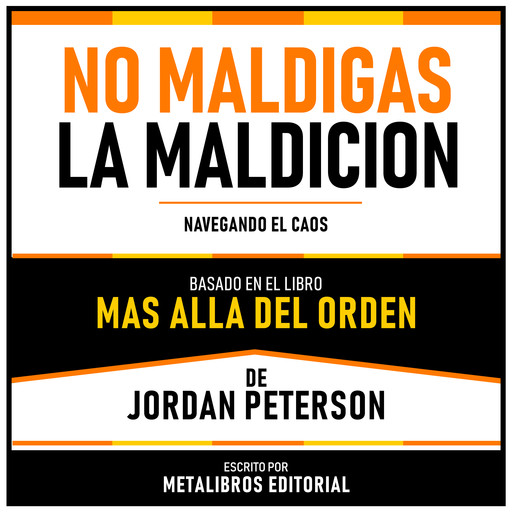 No Maldigas La Maldicion - Basado En El Libro Mas Alla Del Orden De Jordan Peterson, Metalibros Editorial, Jordan Peterson - Libreria de Enseñanzas