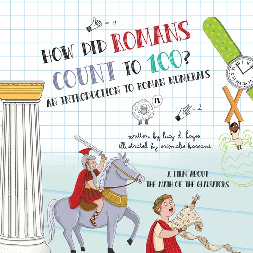 How Did Romans Count to 100? An Introduction to Roman Numerals, Lucy D. Hayes