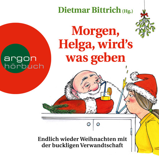 Morgen, Helga, wird's was geben - Weihnachten mit der buckligen Verwandtschaft, Band 9 (Autorisierte Lesefassung), Dietmar Bittrich