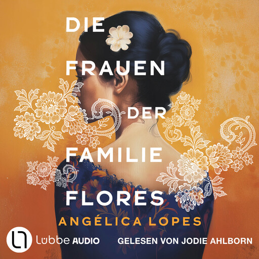 Die Frauen der Familie Flores (Ungekürzt), Angélica Lopes