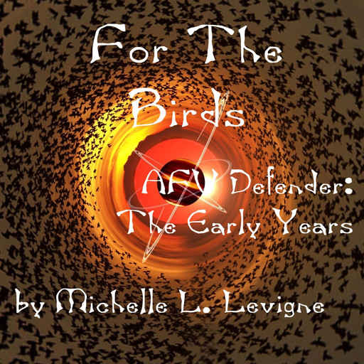 For the Birds, Michelle L. Levigne