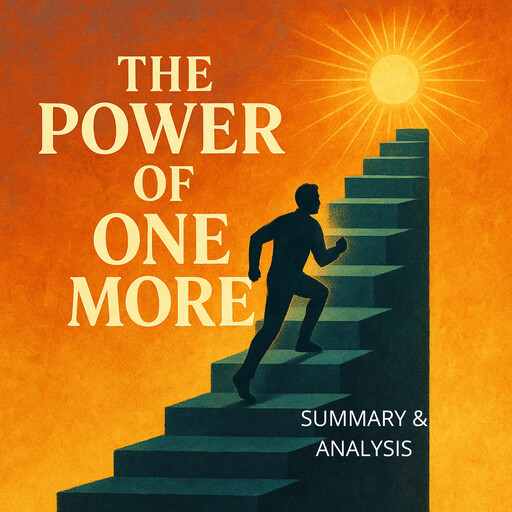 The Power of One More: Book Summary & Analysis, Briefly Summaries