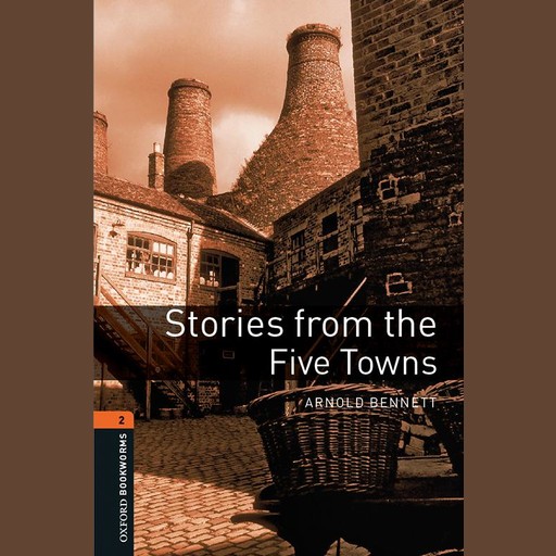 Stories from the Five Towns, Arnold Bennett, Nick Bullard