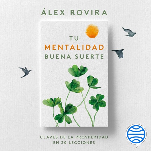 Tu Mentalidad Buena Suerte, Álex Rovira