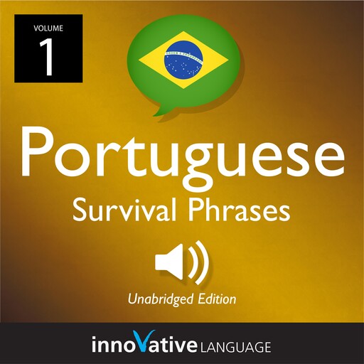 Learn Portuguese: Brazilian Portuguese Survival Phrases, Volume 1, Innovative Language Learning, PortuguesePod101.com