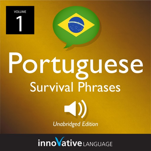 Learn Portuguese: Brazilian Portuguese Survival Phrases, Volume 1, Innovative Language Learning
