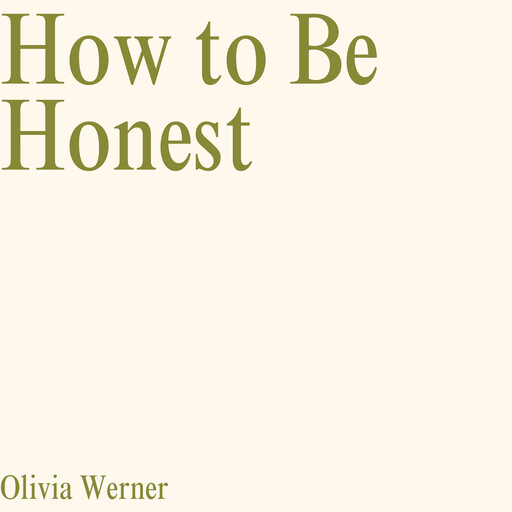 How to Be Honest, Olivia Werner