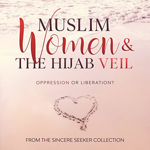 Muslim Women & The Hijab Veil, The Sincere Seeker