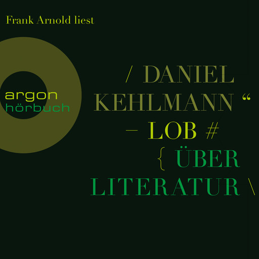 Lob - Über Literatur (Gekürzte Lesung), Daniel Kehlmann