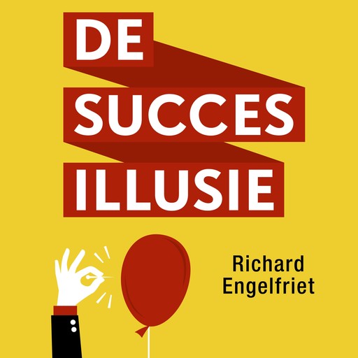 De succesillusie, Richard Engelfriet