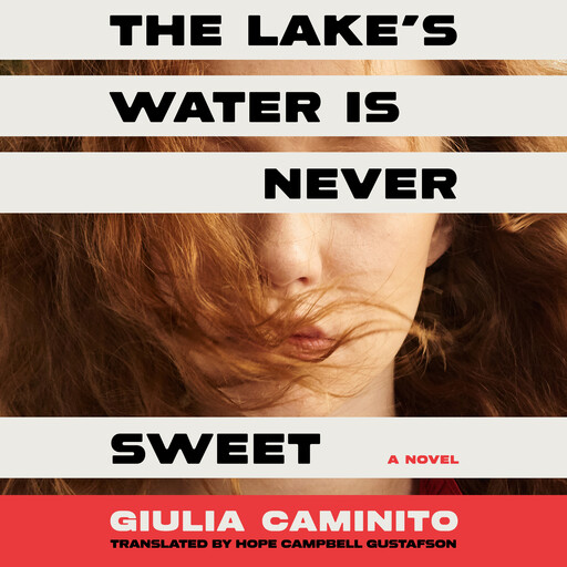 The Lake's Water is Never Sweet, Giulia Caminito, Hope Campbell Gustafson - Translator