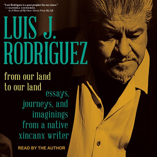 From Our Land to Our Land, Luis Rodriguez