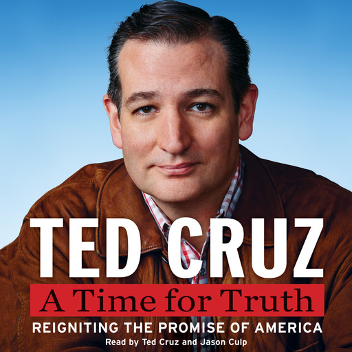 A Time for Truth, Ted Cruz