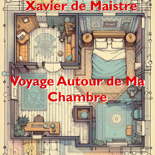 Voyage Autour de ma Chambre, Xavier de Maistre