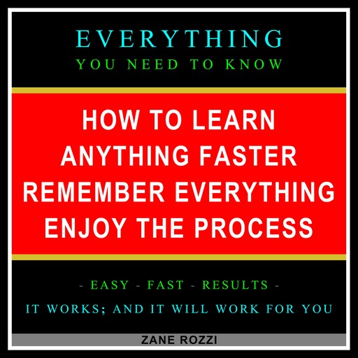 How to Learn Anything Faster Remember Everything Enjoy the Process, Zane Rozzi