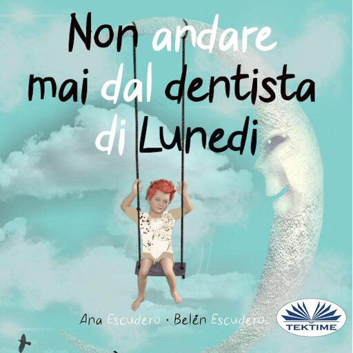 Non Andare Mai Dal Dentista Di Lunedì, Ana Escudero, Belén Escudero