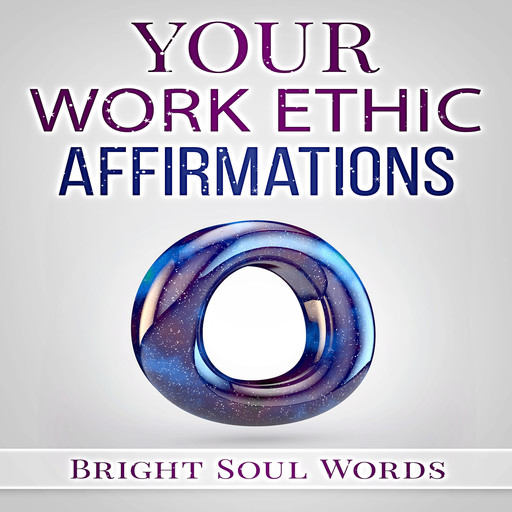 Your Work Ethic Affirmations, Bright Soul Words