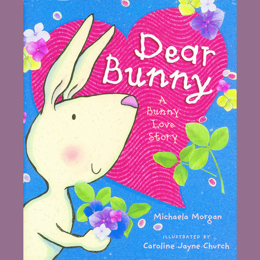 Dear Bunny: A Bunny Love Story, Michaela Morgan