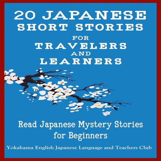 20 Japanese Short Stories for Travelers and Learners Read Japanese Mystery Stories for Beginners, Christian Tamaka Pedersen