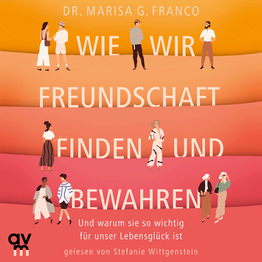 Wie wir Freundschaft finden und bewahren, Marisa G. Franco