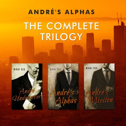 Andre's Alphas: The Complete Trilogy, Nikki Sex
