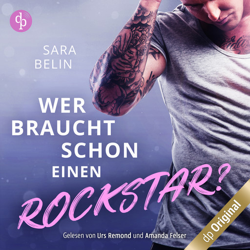 Wer braucht schon einen Rockstar? - Rockstar Crush-Reihe, Band 1 (Ungekürzt), Sara Belin