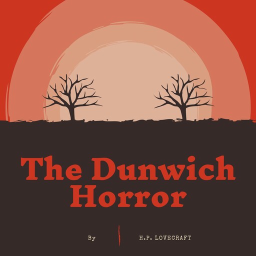The Dunwich Horror, Howard Lovecraft