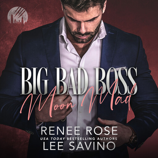Big Bad Boss: Moon Mad, Renee Rose, Lee Savino