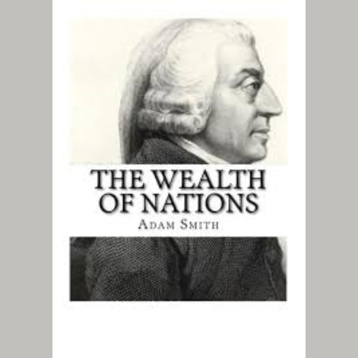 Wealth of Nations, The - Adam Smith, Adam Smith